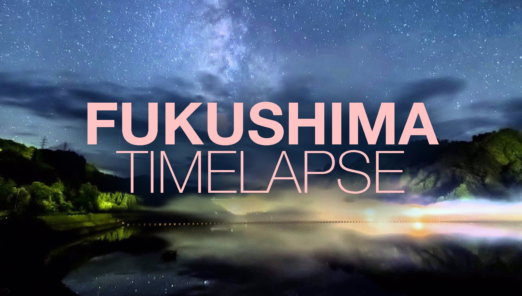 Fukushima Timelapse