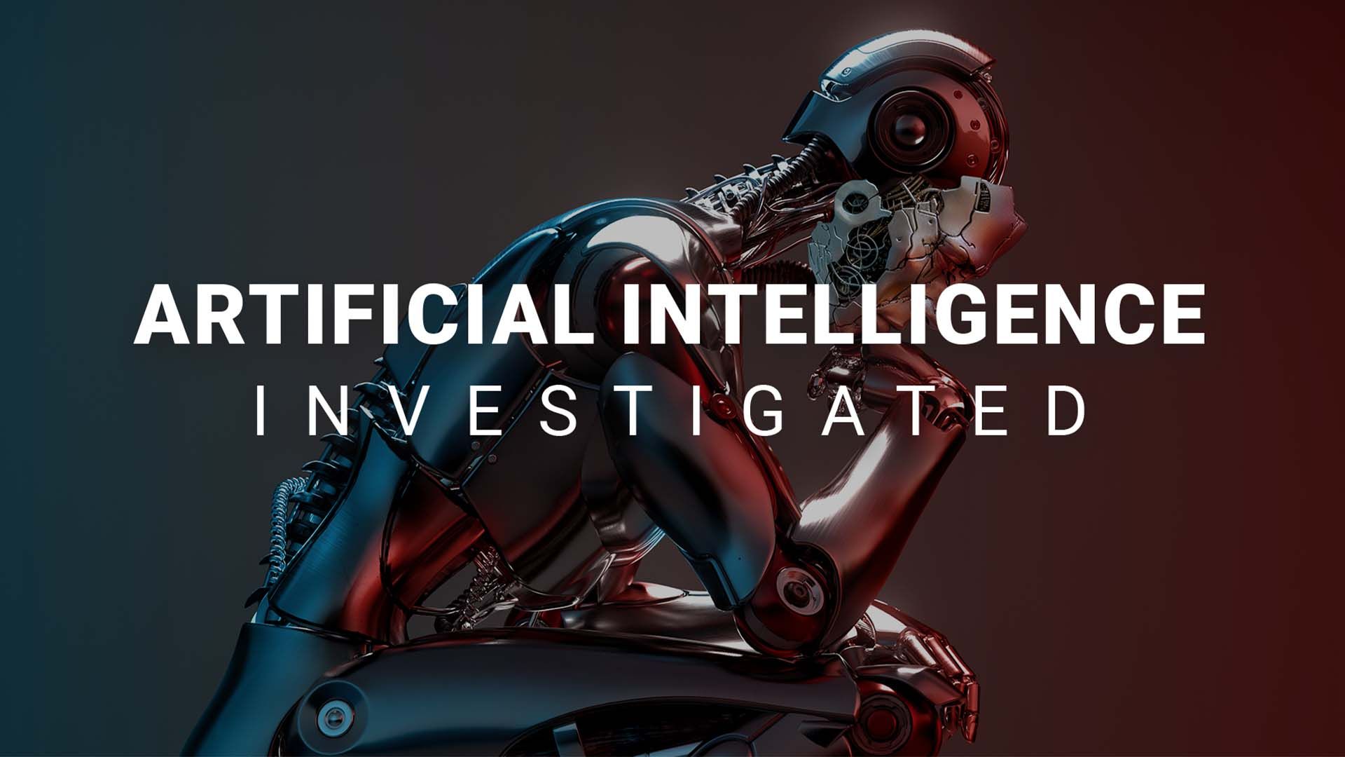Artificial Intelligence Investigated